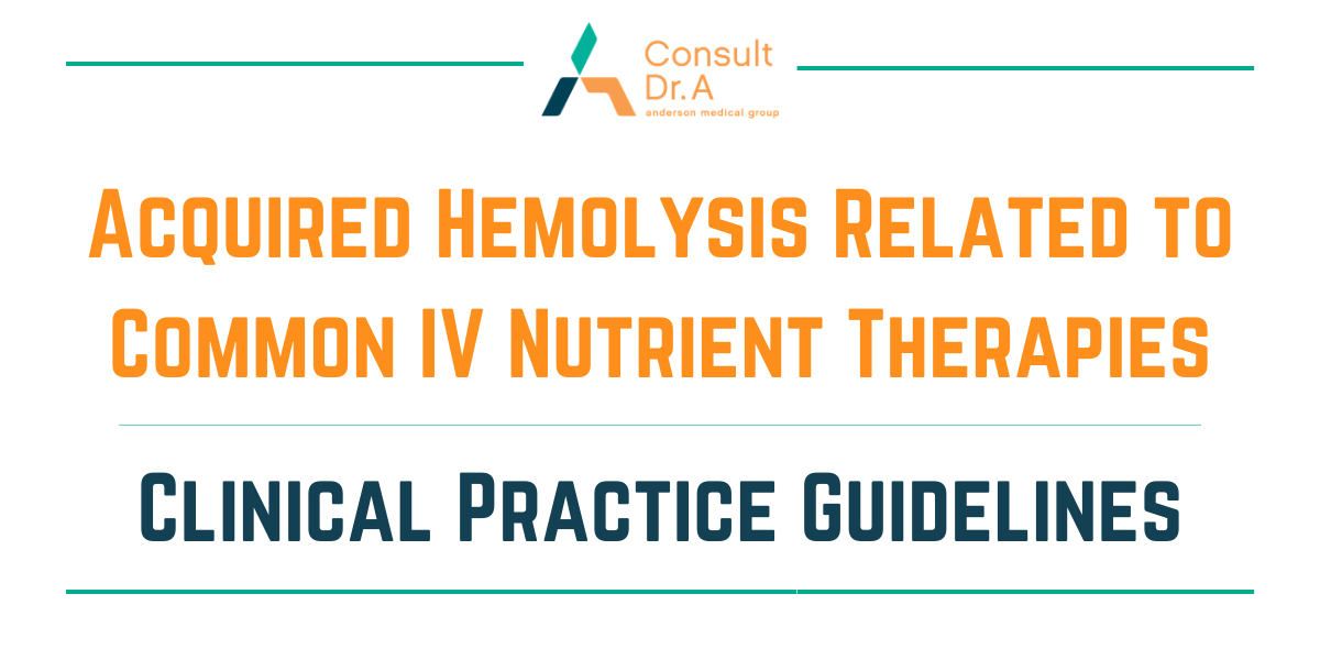<strong>Acquired Hemolysis Related to Common IV Nutrient Therapies&nbsp;</strong>